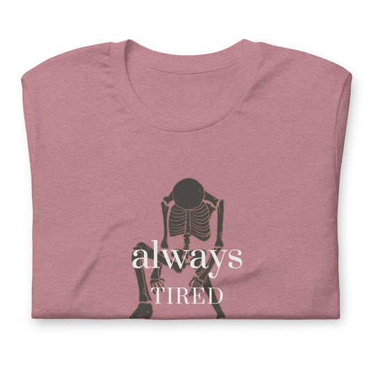 Always Tired - Unisex t-shirt