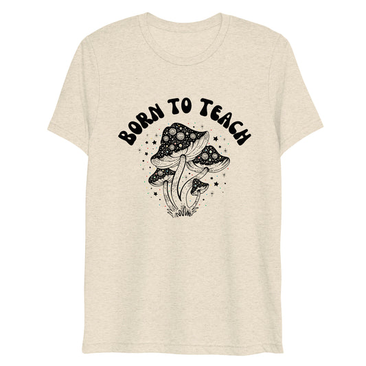 Born to Teach — Soft Everyday Graphic Tee