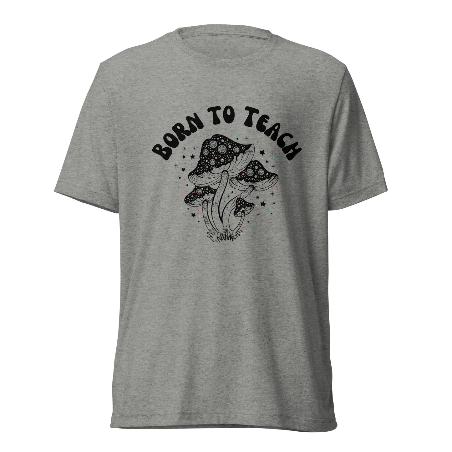 Born to Teach — Soft Everyday Graphic Tee