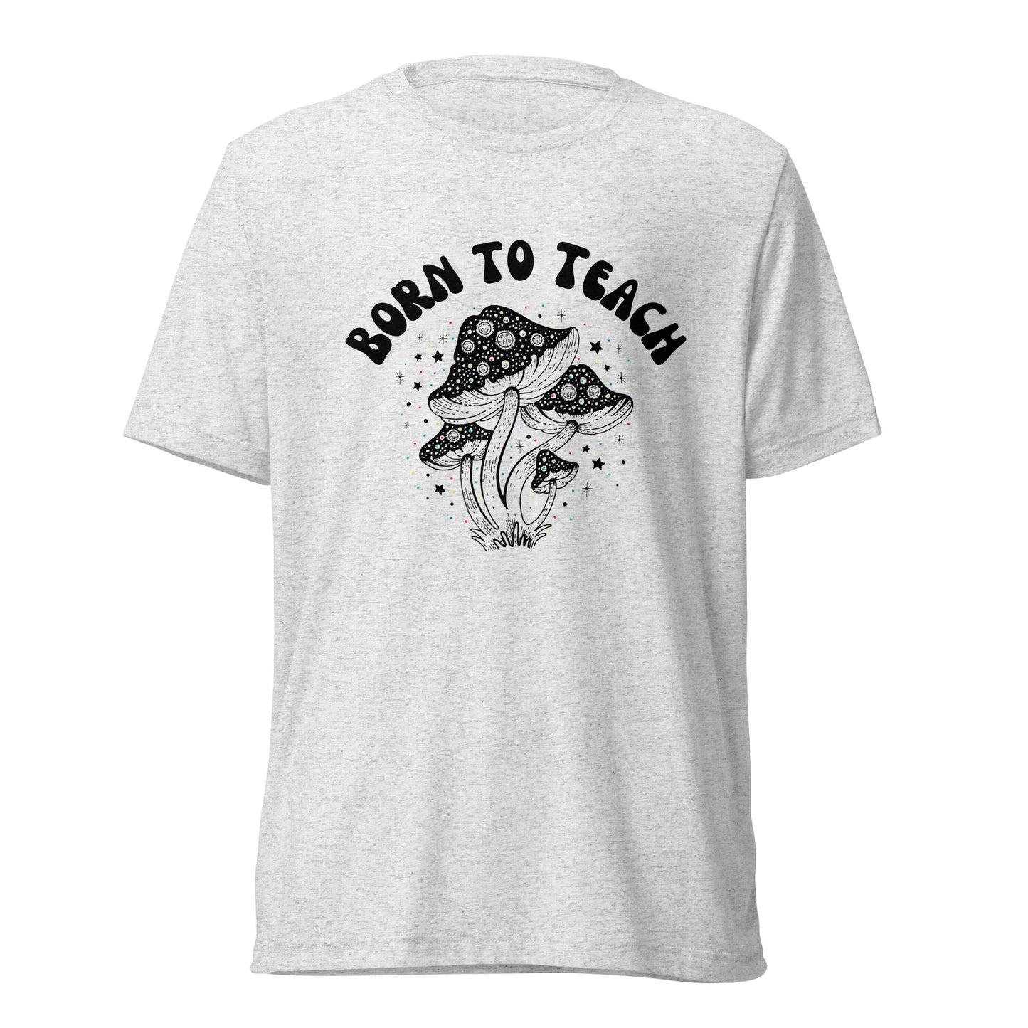 Born to Teach — Soft Everyday Graphic Tee